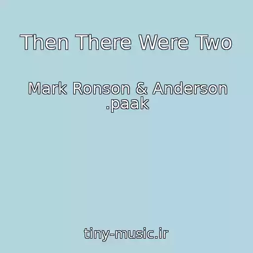 کاور آهنگ Then There Were Two از Mark Ronson & Anderson .paak