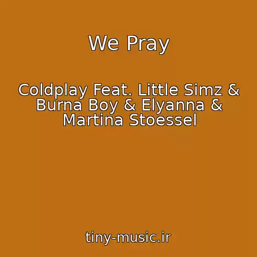 کاور آهنگ We Pray از Coldplay Feat. Little Simz & Burna Boy & Elyanna & Martina Stoessel