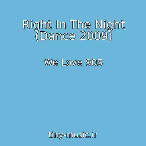 کاور آهنگ Right In The Night (Dance 2009) از We Love 90S