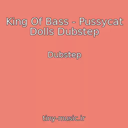 کاور آهنگ King Of Bass - Pussycat Dolls Dubstep از Dubstep