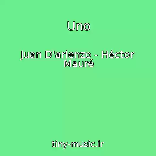 کاور آهنگ Uno از Juan D'arienzo - Héctor Mauré