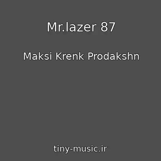 کاور آهنگ Mr.lazer 87 از Maksі Krenk Prodakshn
