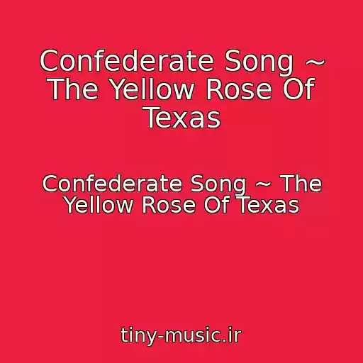 کاور آهنگ Confederate Song ~ The Yellow Rose Of Texas از Confederate Song ~ The Yellow Rose Of Texas