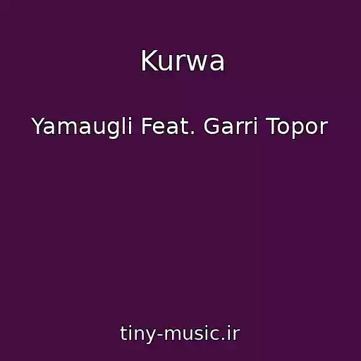 کاور آهنگ Kurwa از Yamaugli Feat. Garri Topor