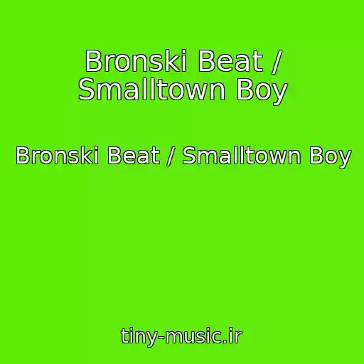 کاور آهنگ Bronski Beat / Smalltown Boy از Bronski Beat / Smalltown Boy