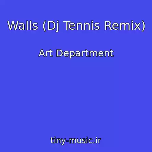 کاور آهنگ Walls (Dj Tennis Remix) از Art Department