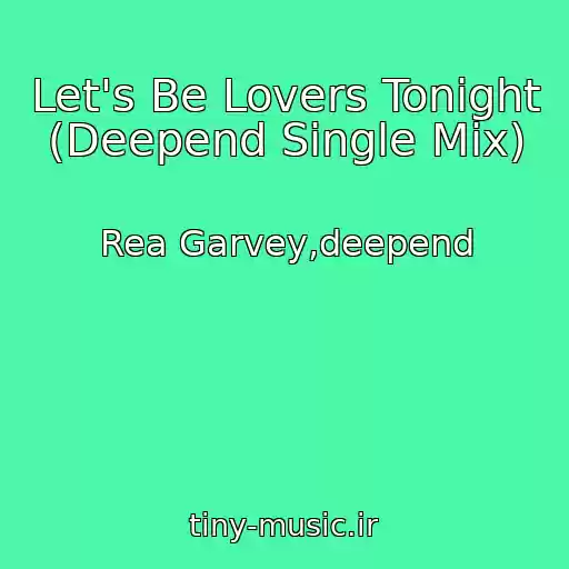 کاور آهنگ Let's Be Lovers Tonight (Deepend Single Mix) از Rea Garvey,deepend