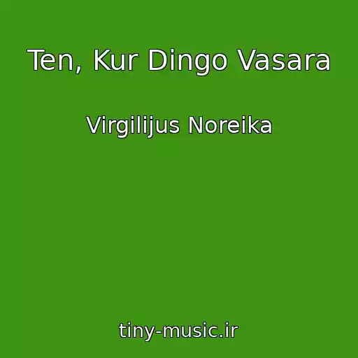 کاور آهنگ Ten, Kur Dingo Vasara از Virgilijus Noreika