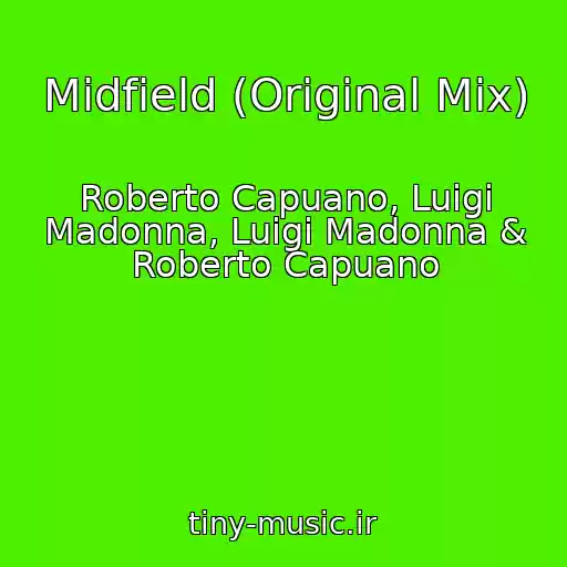 کاور آهنگ Midfield (Original Mix) از Roberto Capuano, Luigi Madonna, Luigi Madonna & Roberto Capuano