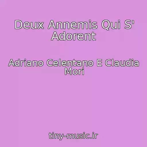 کاور آهنگ Deux Annemis Qui S' Adorent از Adriano Celentano E Claudia Mori