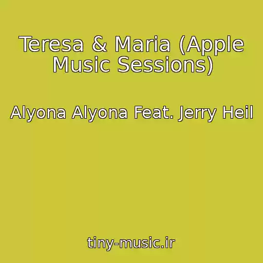 کاور آهنگ Teresa & Maria (Apple Music Sessions) از Alyona Alyona Feat. Jerry Heil