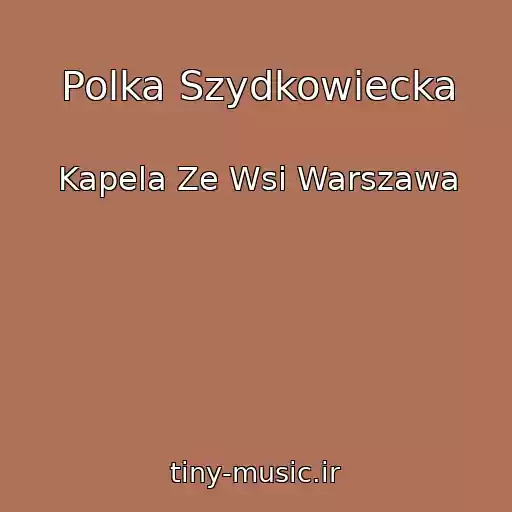 کاور آهنگ Polka Szydkowiecka از Kapela Ze Wsi Warszawa
