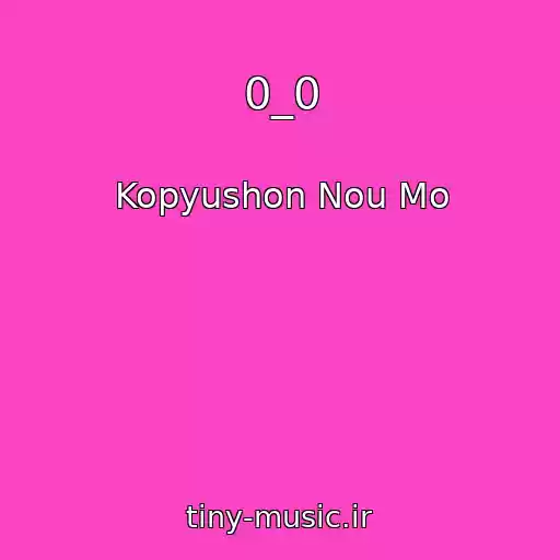 کاور آهنگ 0_0 از Kopyushon Nou Mo