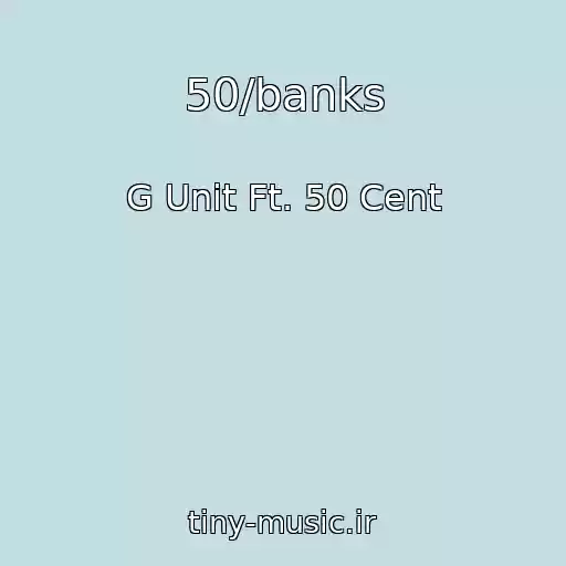 کاور آهنگ 50/banks از G Unit Ft. 50 Cent