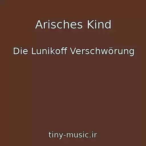 کاور آهنگ Arisches Kind از Die Lunikoff Verschwörung
