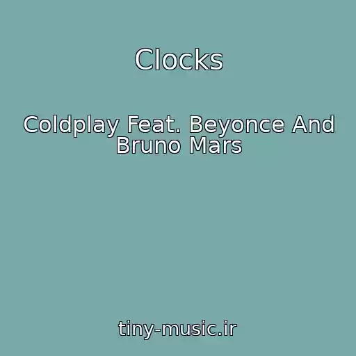 کاور آهنگ Clocks از Coldplay Feat. Beyonce And Bruno Mars