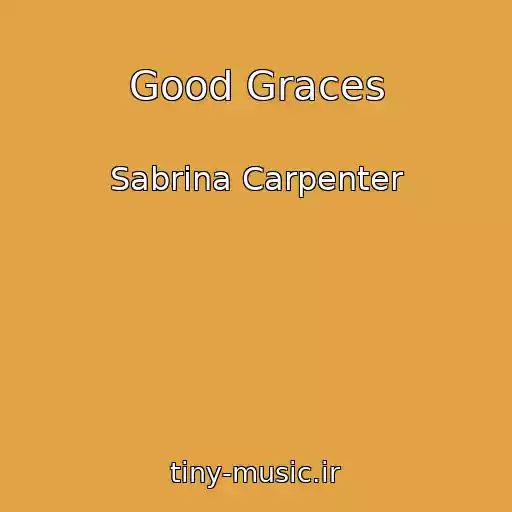 کاور آهنگ Good Graces از Sabrina Carpenter