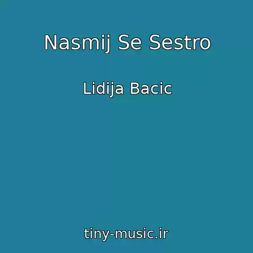 کاور آهنگ Nasmij Se Sestro از Lidija Bacic