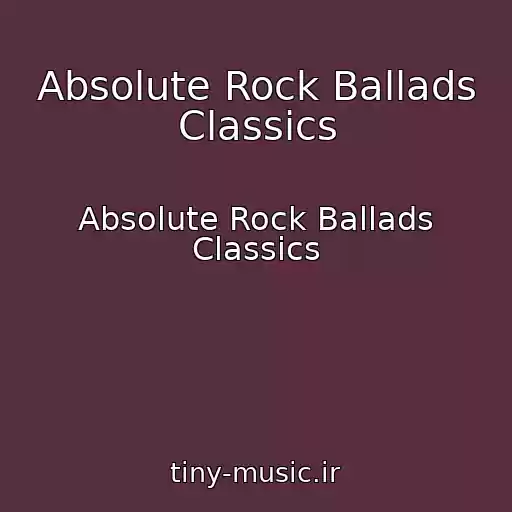 کاور آهنگ Absolute Rock Ballads Classics از Absolute Rock Ballads Classics