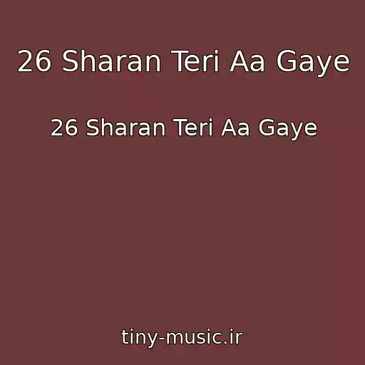 کاور آهنگ 26 Sharan Teri Aa Gaye از 26 Sharan Teri Aa Gaye