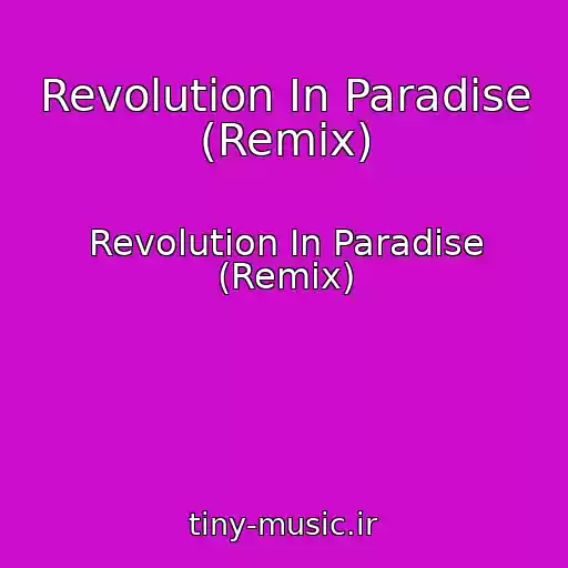 کاور آهنگ Revolution In Paradise (Remix) از Revolution In Paradise (Remix)