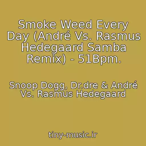 کاور آهنگ Smoke Weed Every Day (André Vs. Rasmus Hedegaard Samba Remix) - 51Bpm. از Snoop Dogg, Dr.dre & André Vs. Rasmus Hedegaard