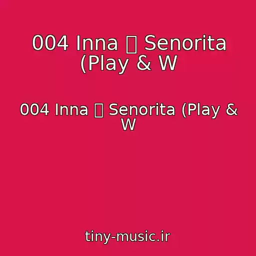 کاور آهنگ 004 Inna  Senorita (Play & W از 004 Inna  Senorita (Play & W