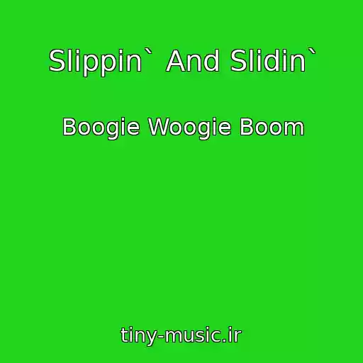 کاور آهنگ Slippin` And Slidin` از Boogie Woogie Boom