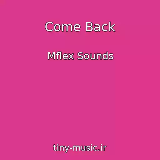 کاور آهنگ Come Back از Mflex Sounds