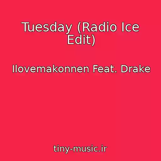 کاور آهنگ Tuesday (Radio Ice Edit) از Ilovemakonnen Feat. Drake