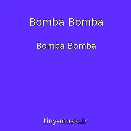 کاور آهنگ Bomba Bomba از Bomba Bomba