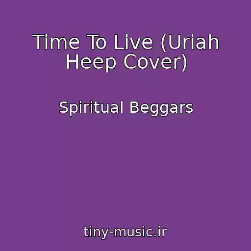 کاور آهنگ Time To Live (Uriah Heep Cover) از Spiritual Beggars