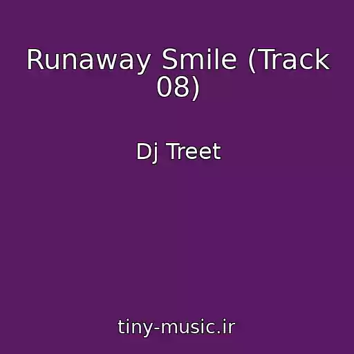 کاور آهنگ Runaway Smile (Track 08) از Dj Treet
