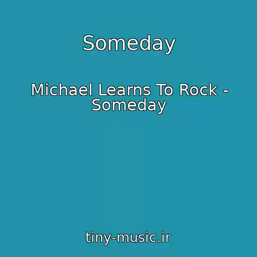 کاور آهنگ Someday از Michael Learns To Rock - Someday
