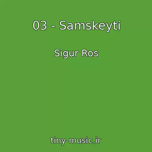کاور آهنگ 03 - Samskeyti از Sigur Ros