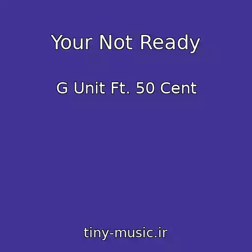 کاور آهنگ Your Not Ready از G Unit Ft. 50 Cent