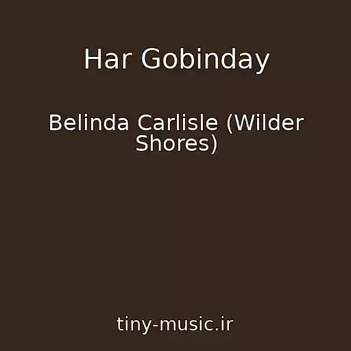 کاور آهنگ Har Gobinday از Belinda Carlisle (Wilder Shores)