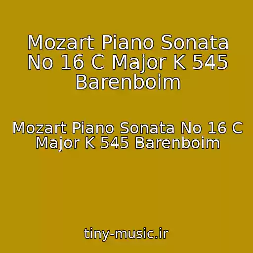 کاور آهنگ Mozart Piano Sonata No 16 C Major K 545 Barenboim از Mozart Piano Sonata No 16 C Major K 545 Barenboim