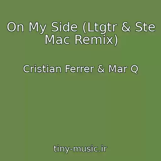 کاور آهنگ On My Side (Ltgtr & Ste Mac Remix) از Cristian Ferrer & Mar Q