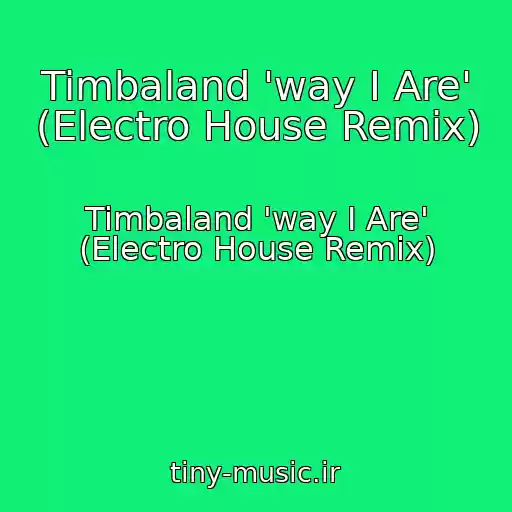 کاور آهنگ Timbaland 'way I Are' (Electro House Remix) از Timbaland 'way I Are' (Electro House Remix)