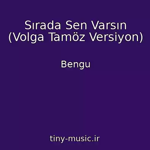 کاور آهنگ Sırada Sen Varsın (Volga Tamöz Versiyon) از Bengu