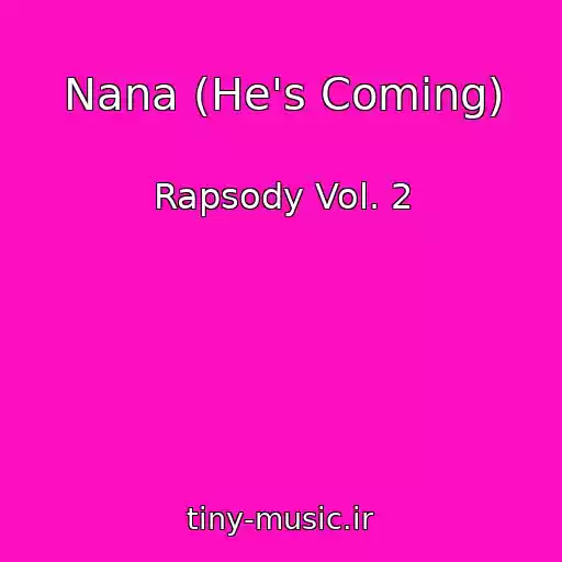 کاور آهنگ Nana (He's Coming) از Rapsody Vol. 2