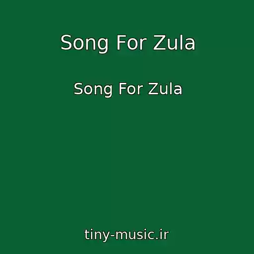 کاور آهنگ Song For Zula از Song For Zula