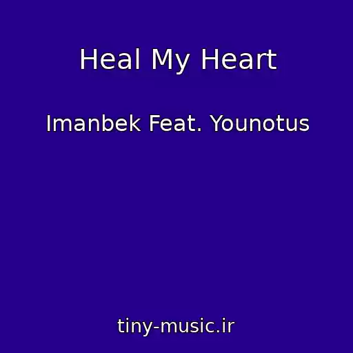 کاور آهنگ Heal My Heart از Imanbek Feat. Younotus