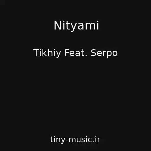 کاور آهنگ Nityami از Tikhiy Feat. Serpo