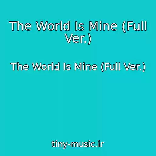 کاور آهنگ The World Is Mine (Full Ver.) از The World Is Mine (Full Ver.)