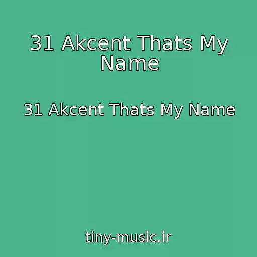 کاور آهنگ 31 Akcent Thats My Name از 31 Akcent Thats My Name