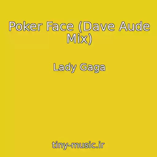 کاور آهنگ Poker Face (Dave Aude Mix) از Lady Gaga