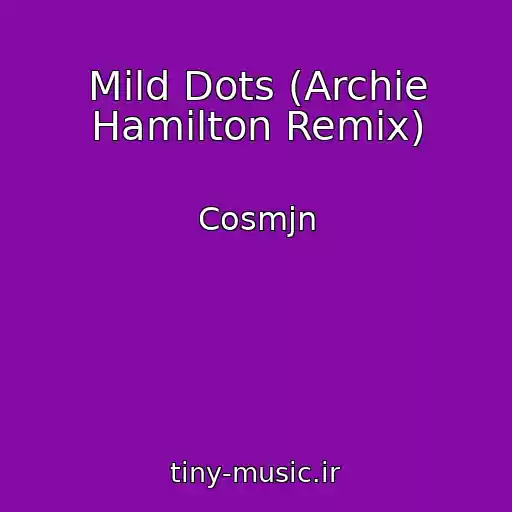 کاور آهنگ Mild Dots (Archie Hamilton Remix) از Cosmjn
