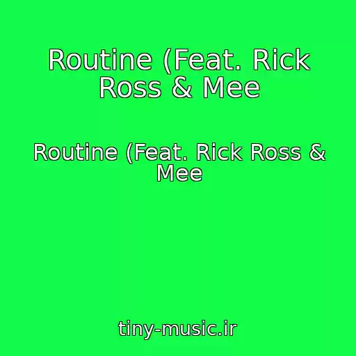 کاور آهنگ Routine (Feat. Rick Ross & Mee از Routine (Feat. Rick Ross & Mee